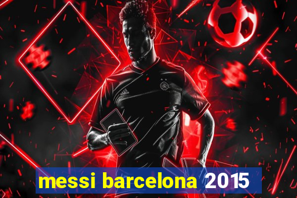 messi barcelona 2015